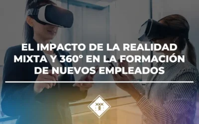 El Impacto de la Realidad Mixta y 360º en la Formación de Nuevos Empleados