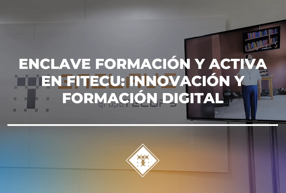 Enclave Formación y Activa en FITECU 2025: Innovación y Formación Digital