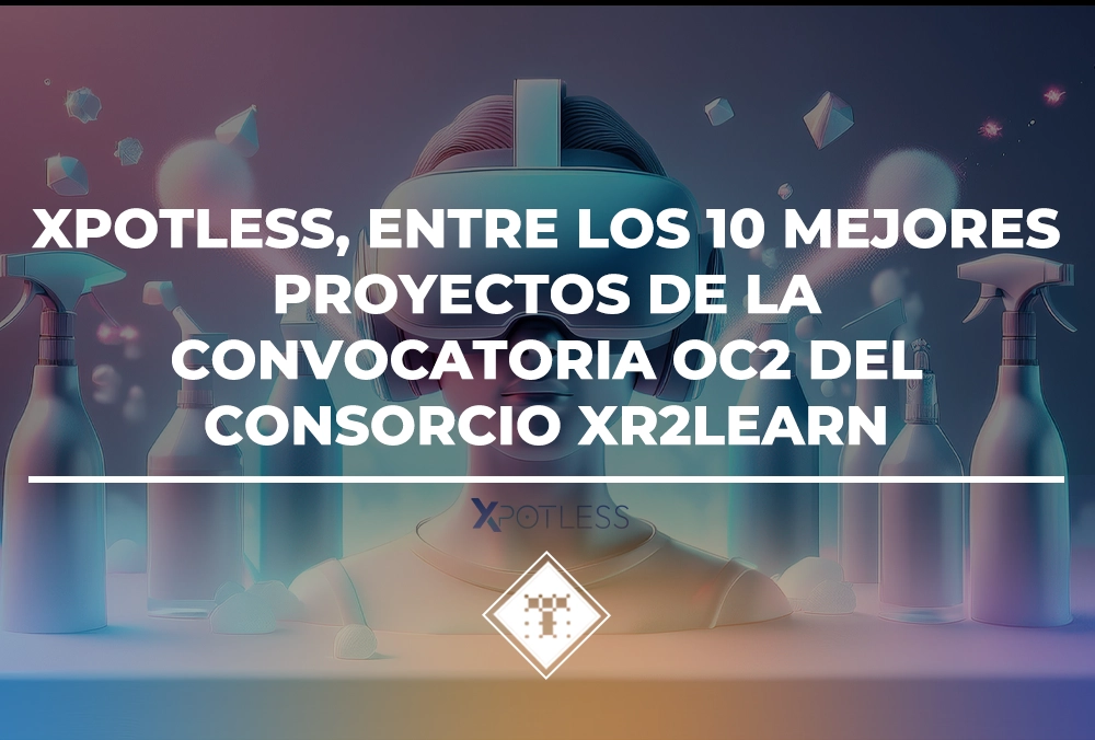 XPOTLESS, entre los 10 mejores proyectos de la convocatoria OC2 del consorcio XR2LEARN