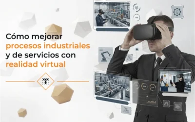 Cómo mejorar procesos industriales y de servicios con realidad virtual