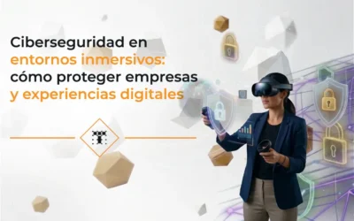 Ciberseguridad en entornos inmersivos: cómo proteger empresas y experiencias digitales